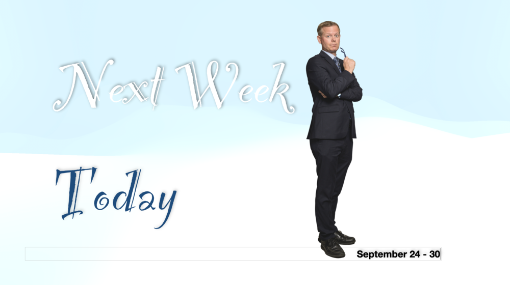 Next Week Today; September 24-30