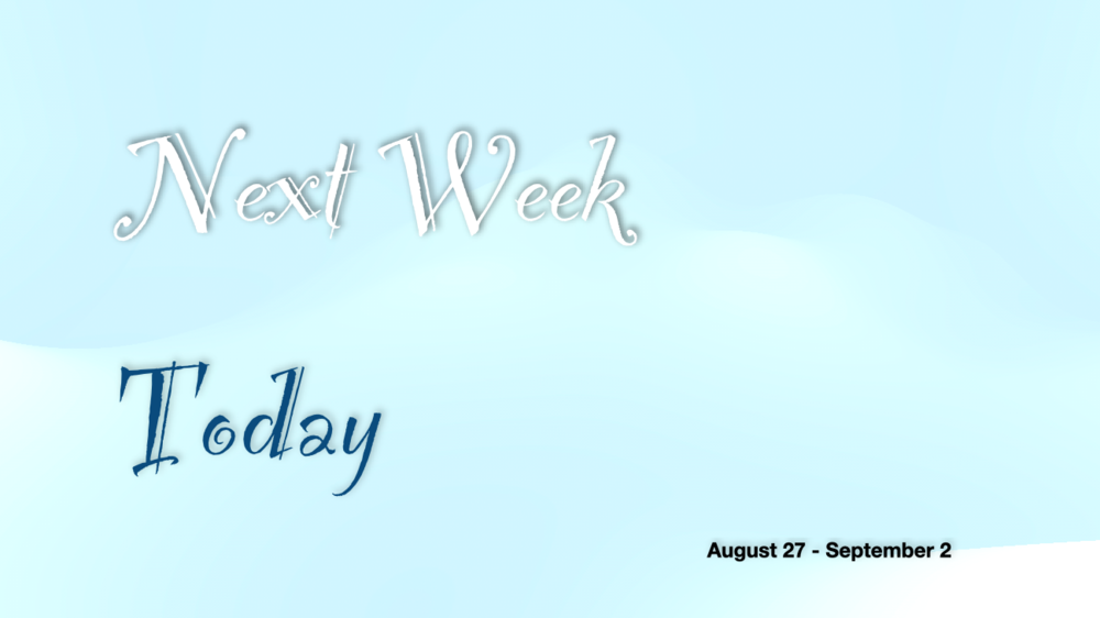 Next Week Today: August 27 - September 2 2023