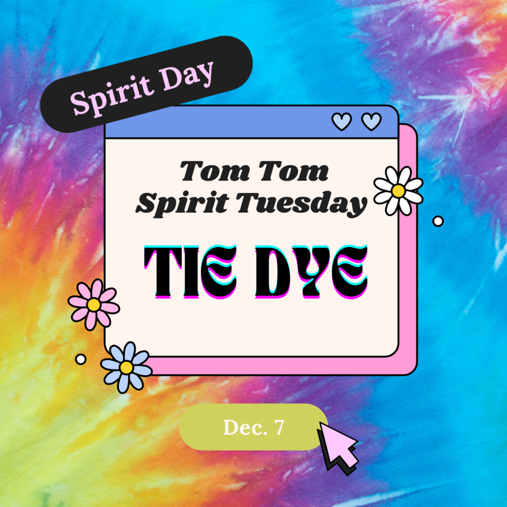 Spirit Day: TomTom Spirit Tuesday TIE DYE Dec. 7